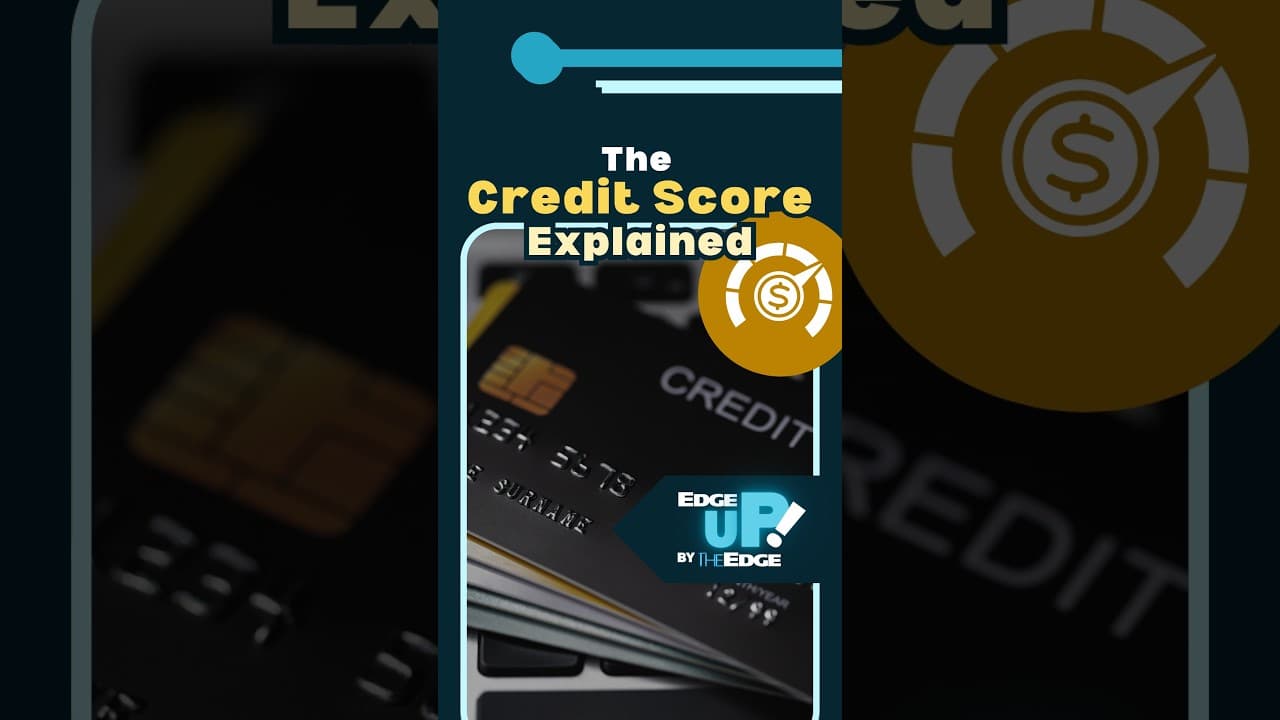 EdgeUP: The Credit Score, Explained