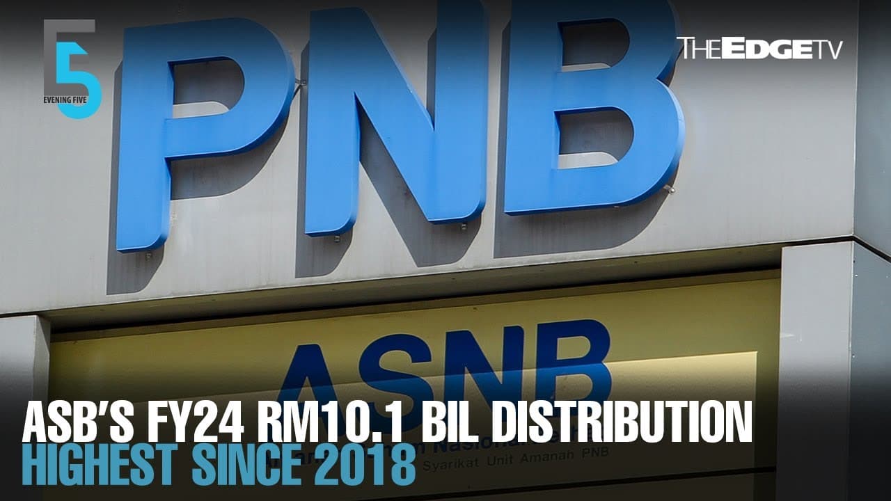 EVENING 5: ASB’s FY24 distribution at RM10.1 bil, highest since 2018