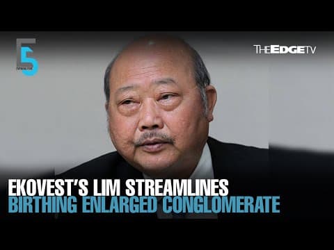 EVENING 5: Lim Kang Hoo proposes consolidation under Ekovest