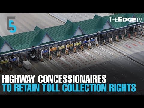 EVENING 5: Highway concessionaires to retain toll collection rights