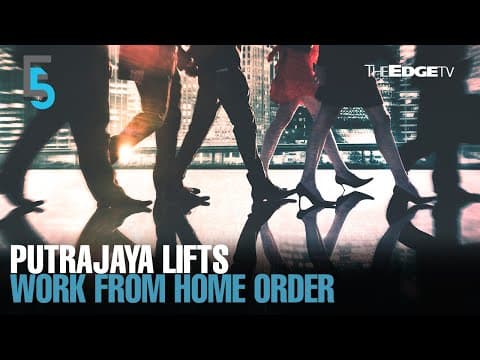 EVENING 5: Govt lifts WFH directive on private sector