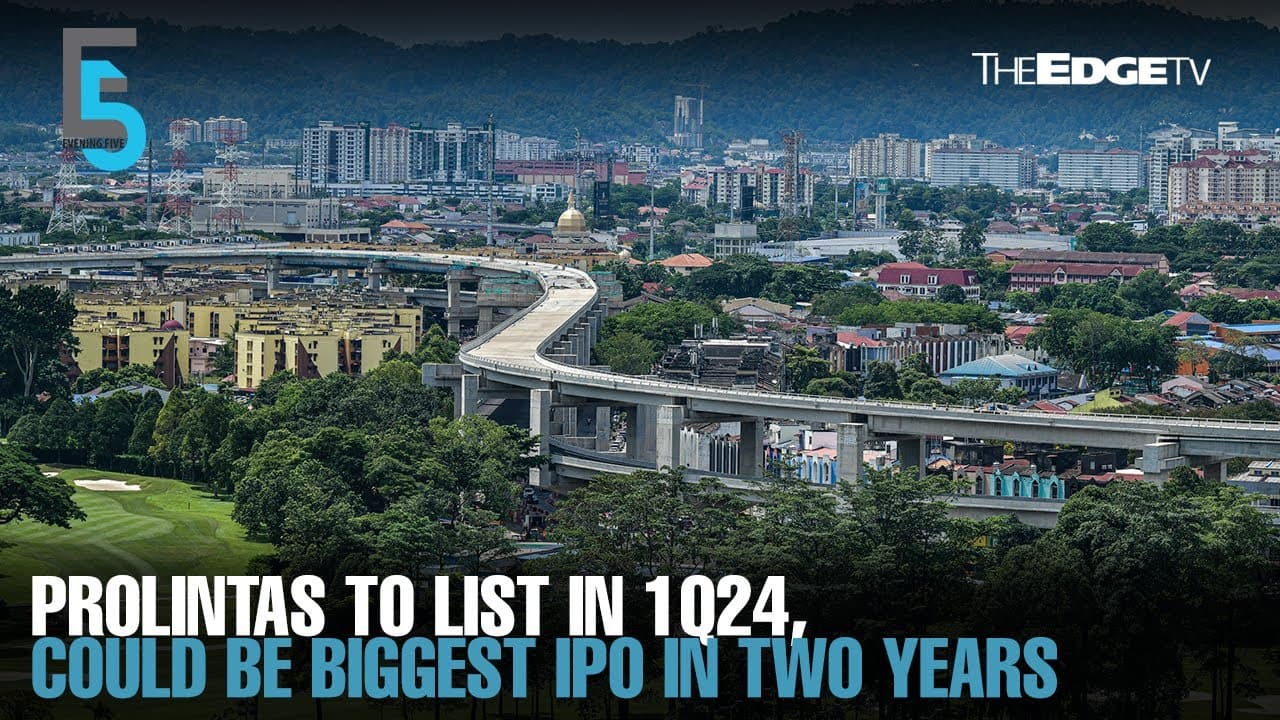 EVENING 5: Prolintas to go public in 1Q, Malaysia’s first highway business trust to be listed