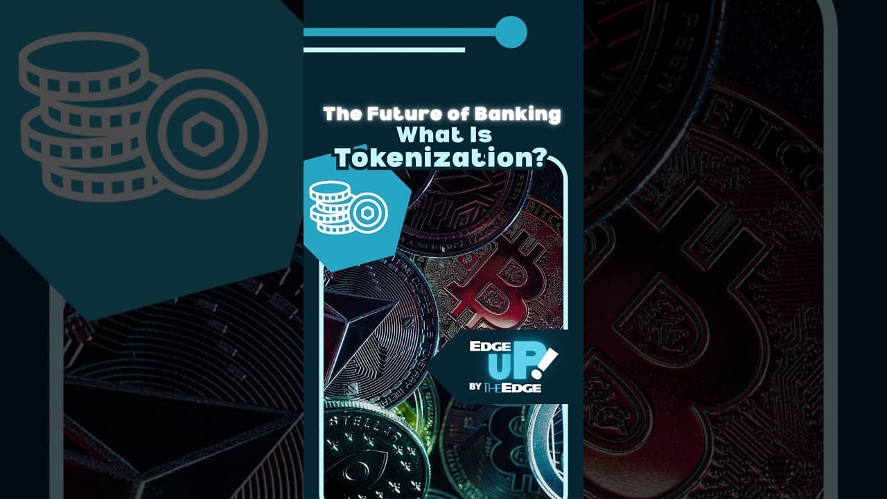 EdgeUP: The Future of Banking - What Is Tokenization?