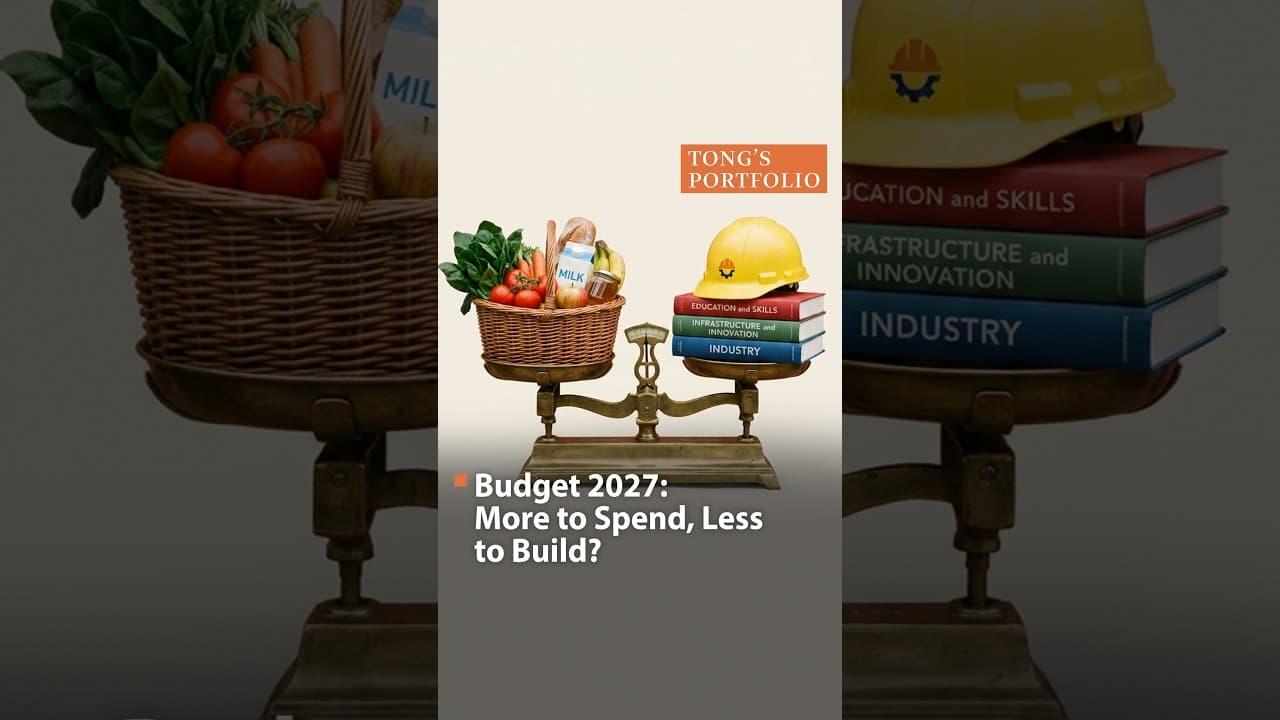 Tong’s Portfolio: Budget 2027: More to Spend, Less to Build?